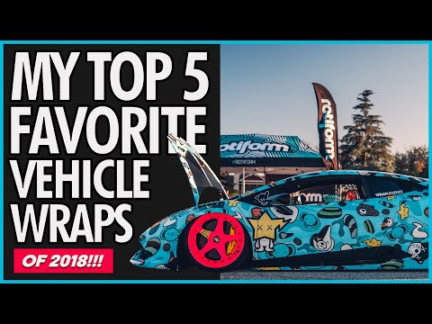 MY TOP 5 FAVORITE VEHICLE WRAPS (OF 2018)!!!